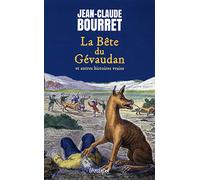 La Bête du Gévaudan et autres histoires vraies - Les grands dossiers de la France mystérieuse