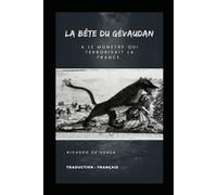 La Bête du Gévaudan: le monstre qui terrorisait la France.