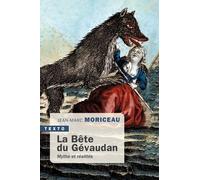 La Bête Du Gévaudan - Mythe Et Réalités, 1764-1767