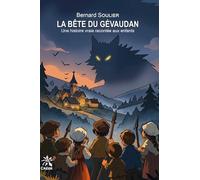 La bête du Gévaudan: Une historie vraie racontée aux enfants