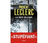 La Bête en cage - Nicolas Leclerc - Seuil - broché - Roman