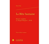 La Bête Humaine - Oeuvres Complètes, Les Rougon-Macquart