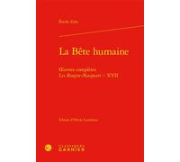 La Bête humaine Oeuvres complètes - Les Rougon-Macquart, XVII - Alain Pagès - Classiques Garnier - relié - Beau livre