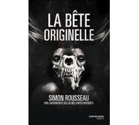 La bête originelle - Simon Rousseau - Contre-Dires - broché - Roman