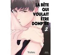 La bête qui voulait être domptée - Tome 02 Yuitsu (Auteur), Yuitsu (Illustration), Yuitsu (Scénario)