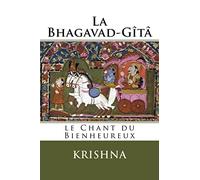 La Bhagavad-Gîtâ : Le Chant du Bienheureux