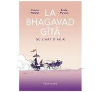La Bhagavad Gîtâ ou l'art d'agir Colette Poggi (Auteur), Emilie Poggi (Illustration)