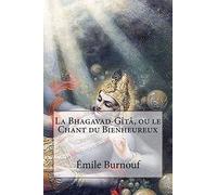 La Bhagavad-Gîtâ, ou le Chant du Bienheureux