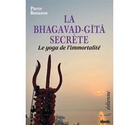 La bhagavad-gītā secrète Le yoga de l’immortalité - Pierre Bonnasse - Eoliennes Eds - broché - Essai