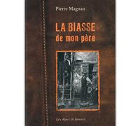 La biasse de mon père - Pierre Magnan - Alpes De Lumiere - broché - Etude
