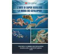 LA BIBBIA DEI CEFALOPODI volume 2: Guida Tecnica Avanzata alla Pesca di Polpi, Seppie e Calamari. Anatomia, Strategie, Scelta delle Esche e Diario di Bordo.