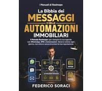 La Bibbia dei Messaggi e delle Automazioni Immobiliari: Il Metodo Realmaps per riempire la tua agenda con Whatsapp, SMS e Automazioni. Genera notizie ogni giorno, senza bruciare la tua reputazione.