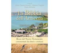 La Bibbia dell'amicizia. Brani del Nuovo Testamento commentati da ebrei e cristiani