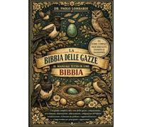 La Bibbia delle Gazze - Il Manuale Tutto in Uno: Una guida completa alla cura delle gazze: comportamento, arricchimento.....dei problemi e supporto al ... lungo termine per principianti e appassionati