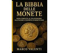 LA BIBBIA DELLE MONETE: "Scopri il Valore Nascosto delle Monete: