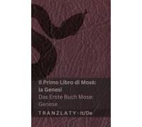 La Bibbia / Die Bibel - Il Primo Libro Di Mosè (La Genesi) / Das Erste Buch Mose (Genese)
