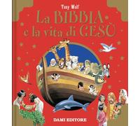 La Bibbia e la vita di Gesù. Ediz. a colori