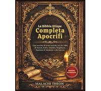 La Bibbia Etiope Completa Apocrifi: Una raccolta di scritti antichi, tra cui i libri di Enoch, Esdra, Giubilei, Meqabiyan, Sapienza di Salomone e altri ancora