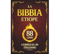 La Bibbia Etiope Completa in Italiano: Il Canone di 88 Libri della Tradizione Cristiana, con il Libro di Enoch e il Libro dei Giubilei
