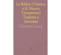 La Bibbia (l'Antico e IL Nuovo Testamento) Tradotta e Annotata: Nuovo Testamento: I Vangeli e Gli Atti; Due Carte e Tavole