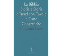 La Bibbia: Storia e Storia d’Israel con Tavole e Carte Geografiche