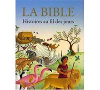 La Bible. Histoires au fil des jours