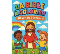La Bible à colorier - 40 versets à découvrir: Livre de coloriage chrétien pour enfants de 4 à 8 ans - Illustrations des Écritures saintes, activités ... éducatives pour découvrir la foi en s’amusant