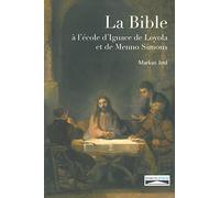 La Bible À L'école D'ignace De Loyola Et De Menno Simons