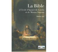 La Bible à l'école d'Ignace de Loyola et de Menno Simons - Markus Jost. - Domuni - broché - Essai