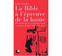La Bible à l'épreuve de la haine Protestantisme et ségrégation raciale en Afrique du Sud, XVIIe-XXe siècle - Gilles Teulié - Labor Et Fides - broché - Essai