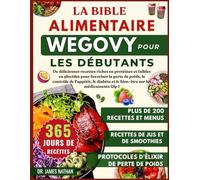 LA BIBLE ALIMENTAIRE WEGOVY POUR LES DÉBUTANTS: De délicieuses recettes riches en protéines et faibles en glucides pour favoriser la perte de poids, ... et le bien-être sur les médicaments Glp 1