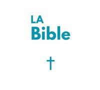 La Bible: Ancien et Nouveau Testament - La Parole de dieu - La Sainte bible Chrétienne - Edition Complète en français de 73 livres
