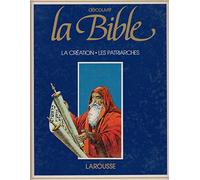 La bible / ancien testament / la creation, les patriarches / abraham, isaac et jacob, l'histoire de