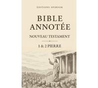 La Bible Annotée: 1 & 2 Pierre
