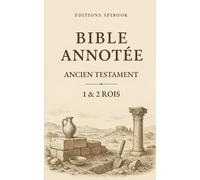 La Bible Annotée: 1 et 2 Rois