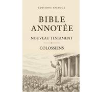 La Bible Annotée: Colossiens