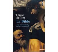 La Bible Aux sources de la culture occidentale - Philippe Sellier - Points - Poche - Essai