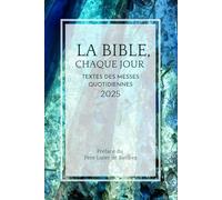 La Bible chaque jour 2025: Textes des messes quotidiennes