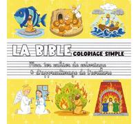 La Bible - Coloriage simple | Mon premier cahier de coloriage & d'apprentissage de l’écriture: Scènes bibliques & symboles de foi