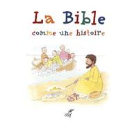 La bible comme une histoire - Pat Alexander - Cerf - cartonné - Document jeunesse