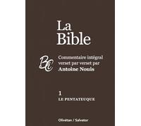 La Bible: Commentaire intégral verset par verset. Tome 1, Le Pentateuque