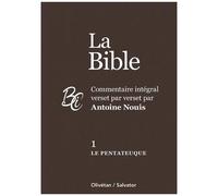 La Bible - Commentaire Intégral Verset Par Verset - Tome 1, Le Pentateuque