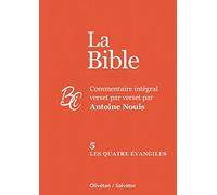 La Bible: Commentaire intégral verset par verset. Tome 5, Les quatre évangiles