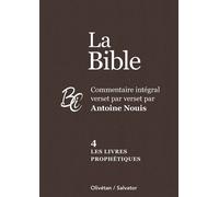 La Bible Commentaire intégral verset par verset vol 4 Les livres prophétiques Vol. 4 : Les livres prophétiques - Antoine Nouis - Salvator - relié - Livre