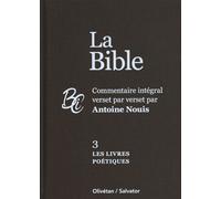 La Bible - Commentaire Intégral Verset Par Verset Volume 3, Les Livres Poétiques