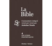 La Bible - Commentaire Intégral Verset Par Verset Volume 4, Les Livres Prophétiques