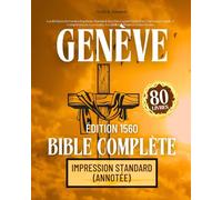 La Bible Complète De Genève Édition De 1560 Avec Apocryphes: Les 80 Livres En Impression Standard, Y Compris Enoch, Les Géants, Les Jubilés Et D'autres Textes Perdus