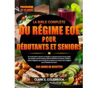 LA BIBLE COMPLÈTE DU RÉGIME EOE POUR DÉBUTANTS ET SENIORS: Des recettes faciles et attentives aux allergènes, accompagnées de plans de repas simples ... alimentaires, améliorer le confort de...