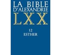 La bible d'alexandrie : 12 esther CAVALIER CLAUDINE (Auteur)