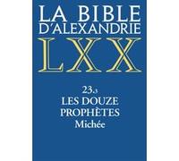 La Bible d'Alexandrie - 23.3 Les Douze prophètes - Michée
